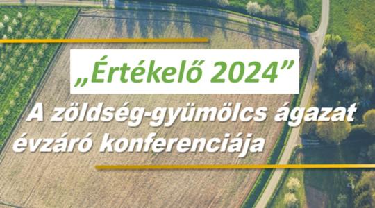 Értékelő 2024 – A zöldség-gyümölcs ágazat évzáró konferenciája