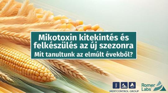 Mikotoxin kitekintés 2025 –  Felkészülés az új szezonra 
