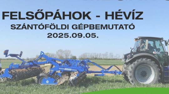Szántóföldi gépbemutató – FELSŐPÁHOK - HÉVÍZ