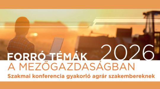 Még van pár hely: Forró témák a mezőgazdaságban 2026